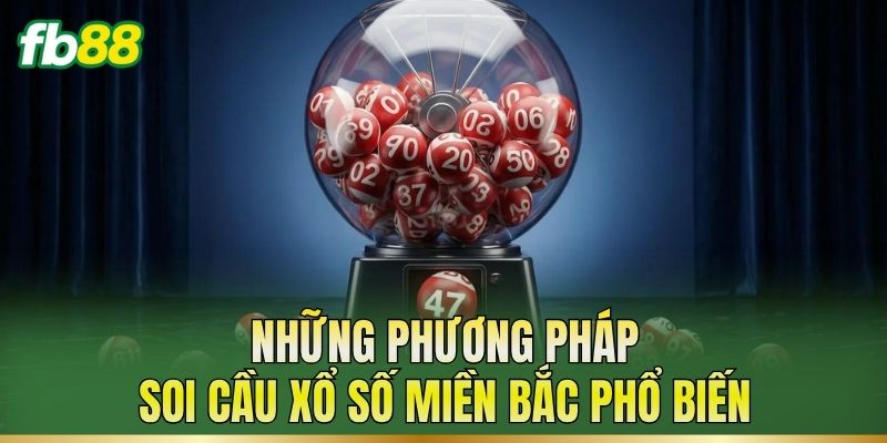 Soi Cầu Xổ Số Miền Bắc – Cách Phân Tích Dữ Liệu Quá Khứ