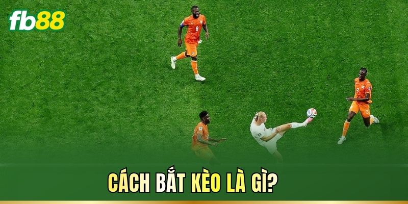 Cách Bắt Kèo Bóng Đá – Đọc Tỷ Lệ Và Phân Tích Trận Đấu Cách Bắt Kèo Bóng Đá – Đọc Tỷ Lệ Và Phân Tích Trận Đấu