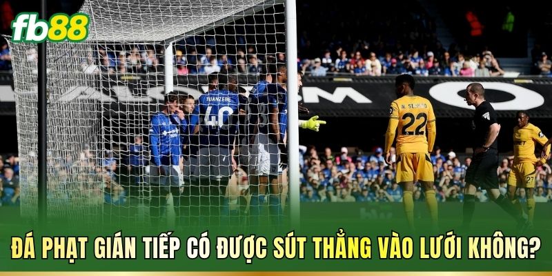 Đá Phạt Gián Tiếp Là Gì? Luật Và Cách Bắt Kèo Chuẩn Đá Phạt Gián Tiếp Là Gì? Luật Và Cách Bắt Kèo Chuẩn