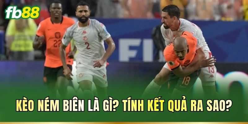 Kèo Ném Biên FB88 – Cách Đọc Kèo Và Phân Tích Trận Đấu Kèo Ném Biên FB88 – Cách Đọc Kèo Và Phân Tích Trận Đấu