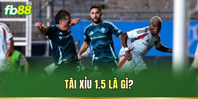 Tài Xỉu 1.5 Là Gì? Cách Đọc Kèo Chuẩn Cho Người Mới